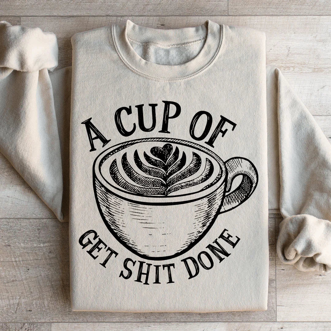 A Cup Of Get It Done Sweatshirt - front view | The BB's Box