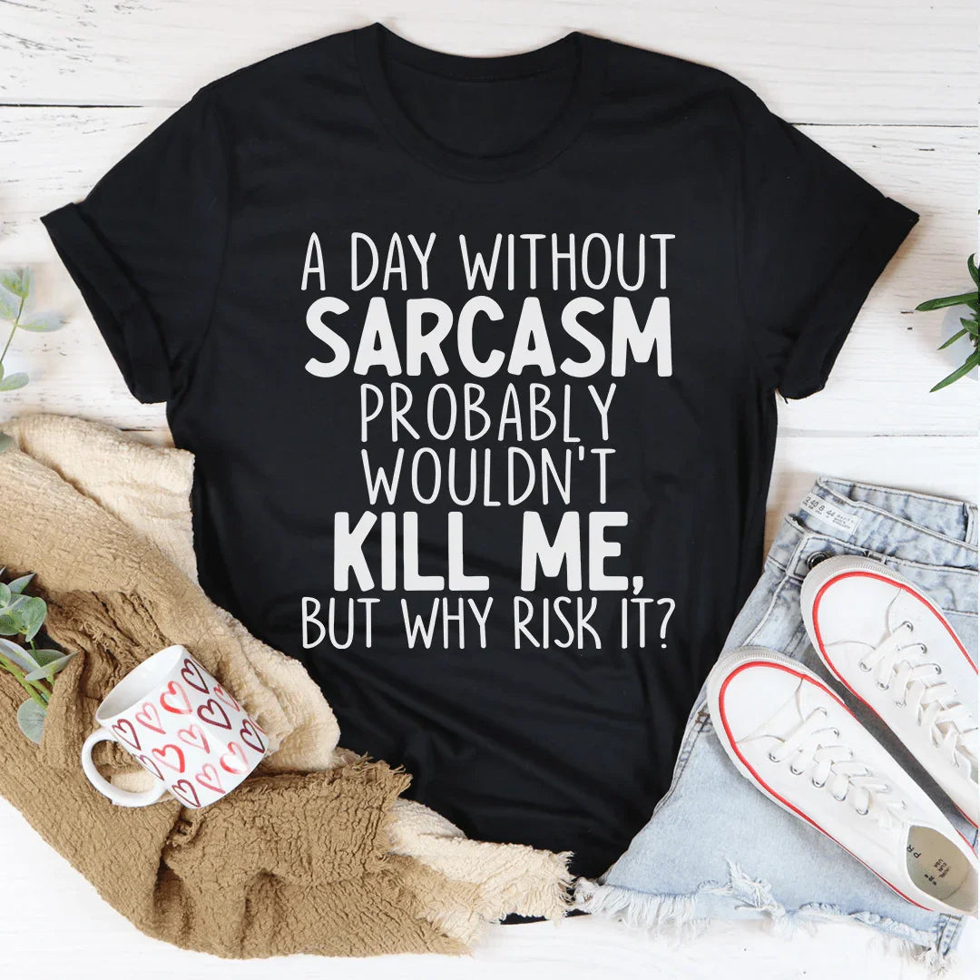 A Day Without Sarcasm Tee - detail view | The BB's Box