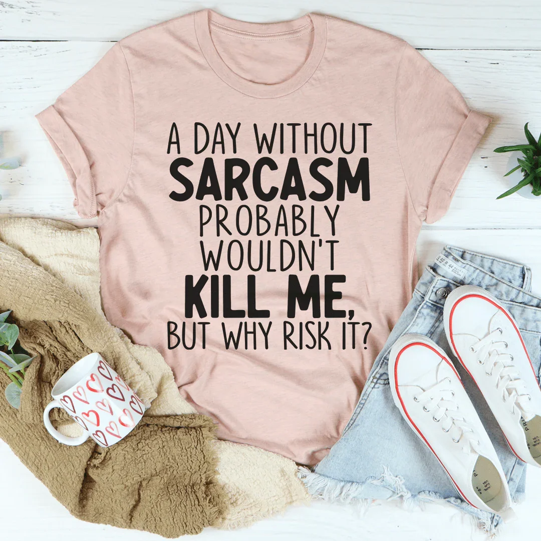 A Day Without Sarcasm Tee - back view | The BB's Box