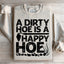 A Dirty Hoe Is A Happy Hoe Sweatshirt