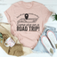 Not All Who Wander Are Lost Some Are On A Road Trip Tee